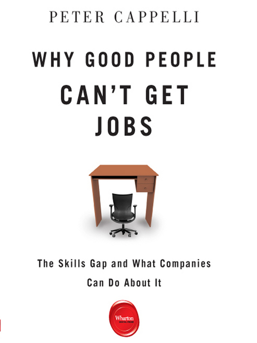 Title details for Why Good People Can't Get Jobs by Peter Cappelli - Available